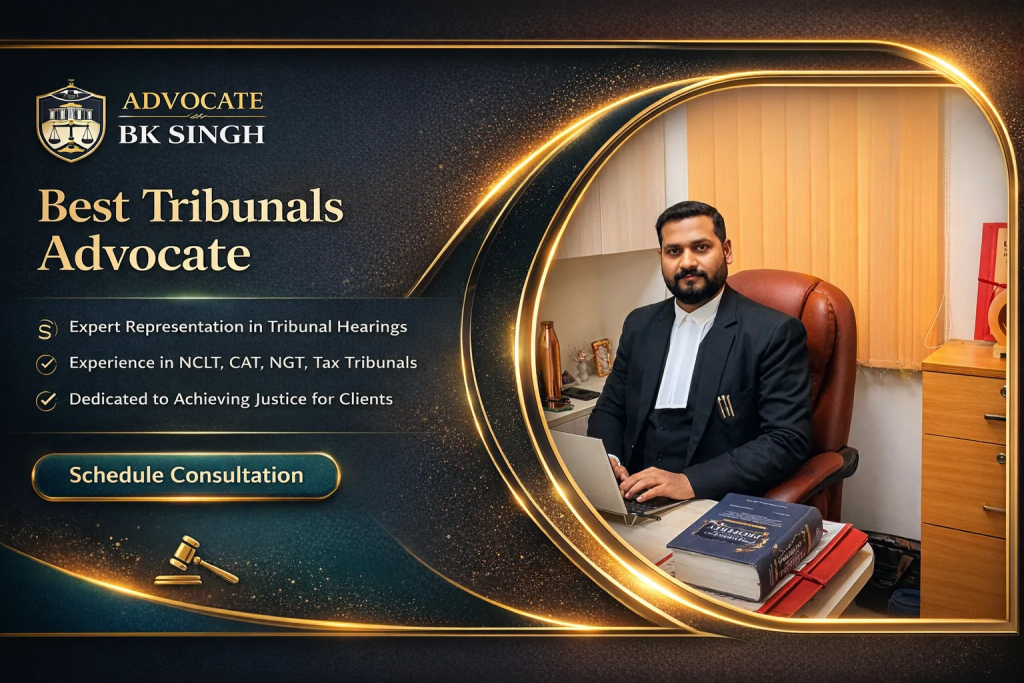 How to Choose the Best Tribunals Advocate for Specialised Legal Proceedings in India